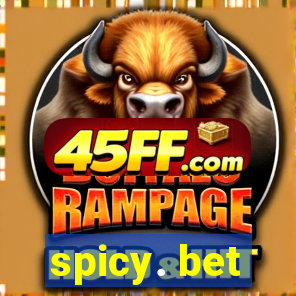 spicy. bet